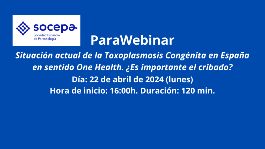 ParaWebinar: Situación actual de la Toxoplasmosis Congénita en España en sentido One Health. ¿Es importante el cribado?