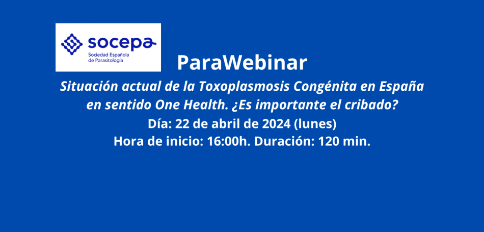 ParaWebinar: Situación actual de la Toxoplasmosis Congénita en España en sentido One Health. ¿Es importante el cribado?